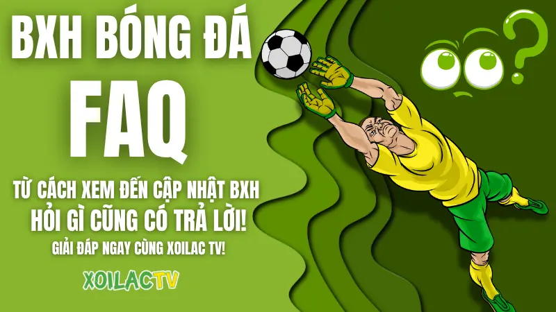 Giải đáp thắc mắc về bảng xếp hạng bóng đá trên Xoilac TV