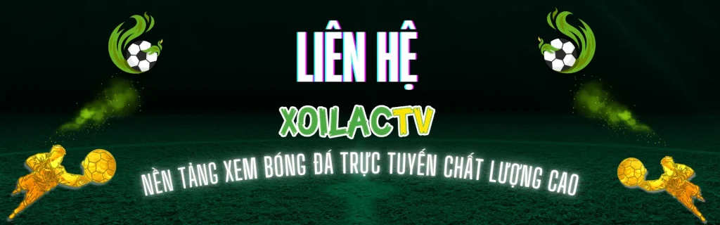 Liên hệ Xoilac TV xem bóng đá trực tuyến dễ dàng và nhanh chóng